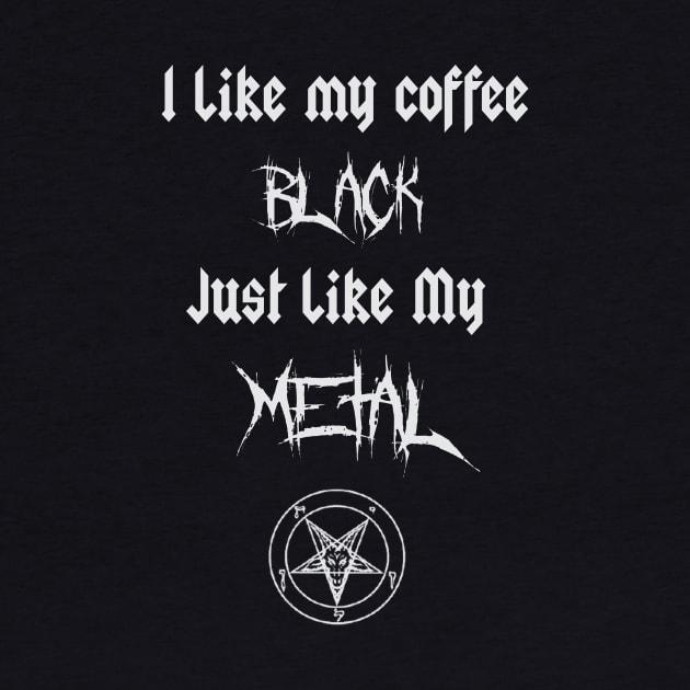 I Like My Coffee Black Just Like My Metal by StilleSkyggerArt